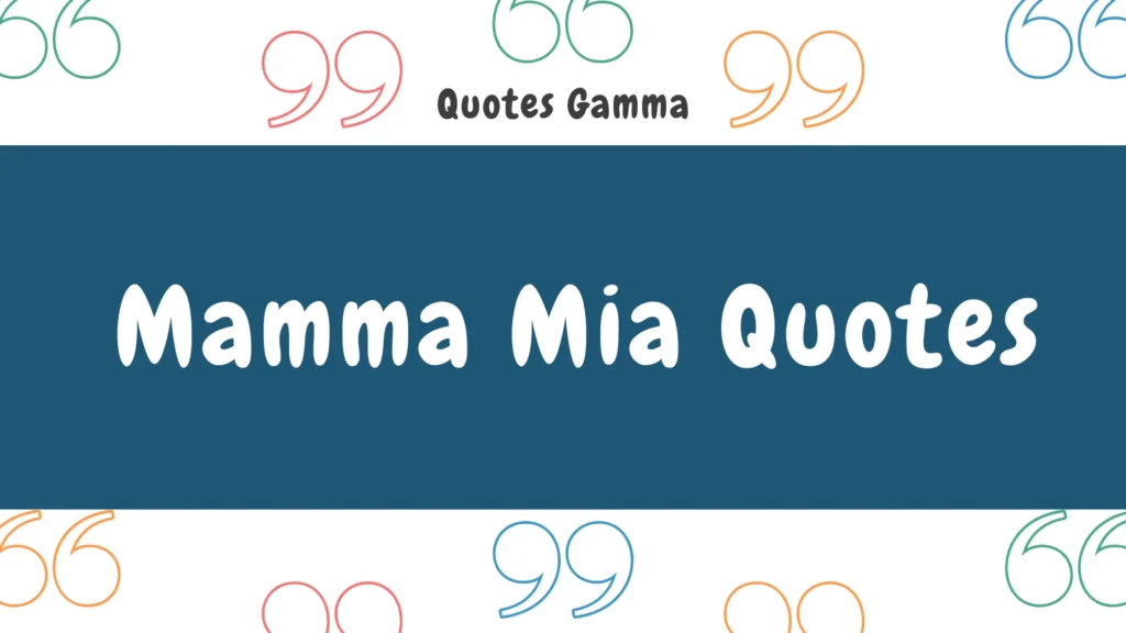 Mamma Mia Quotes