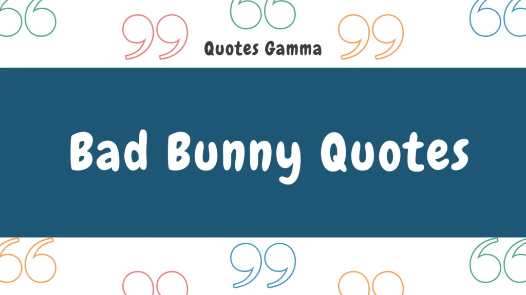 Bad Bunny Quotes
