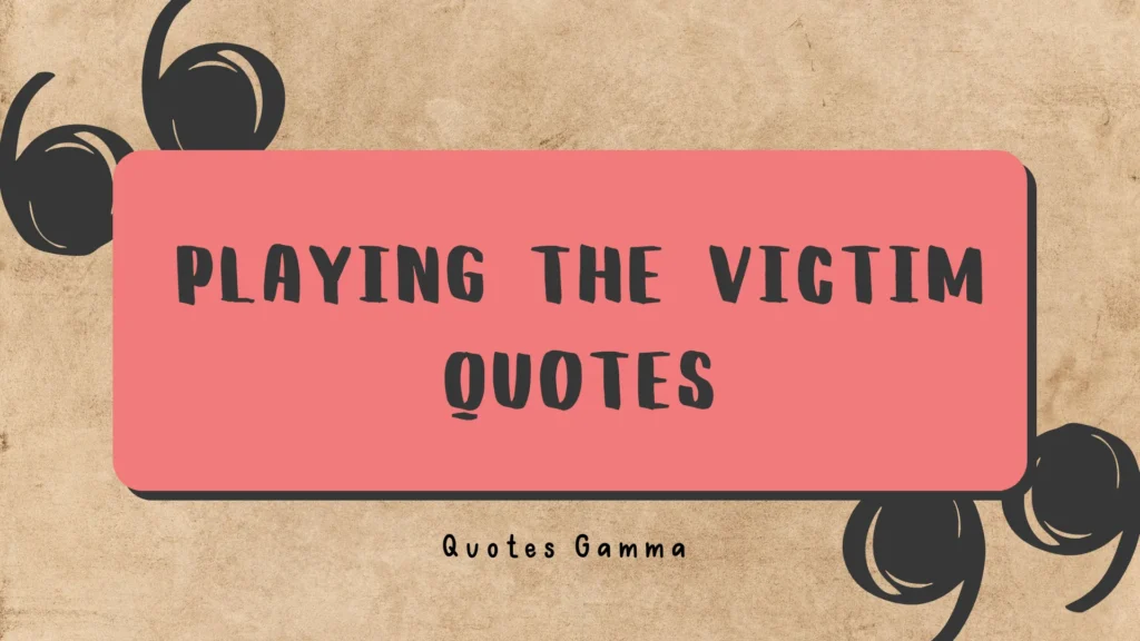 playing-the-victim-quotes