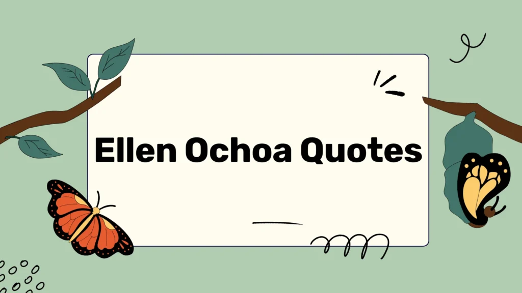 Ellen Ochoa Quotes