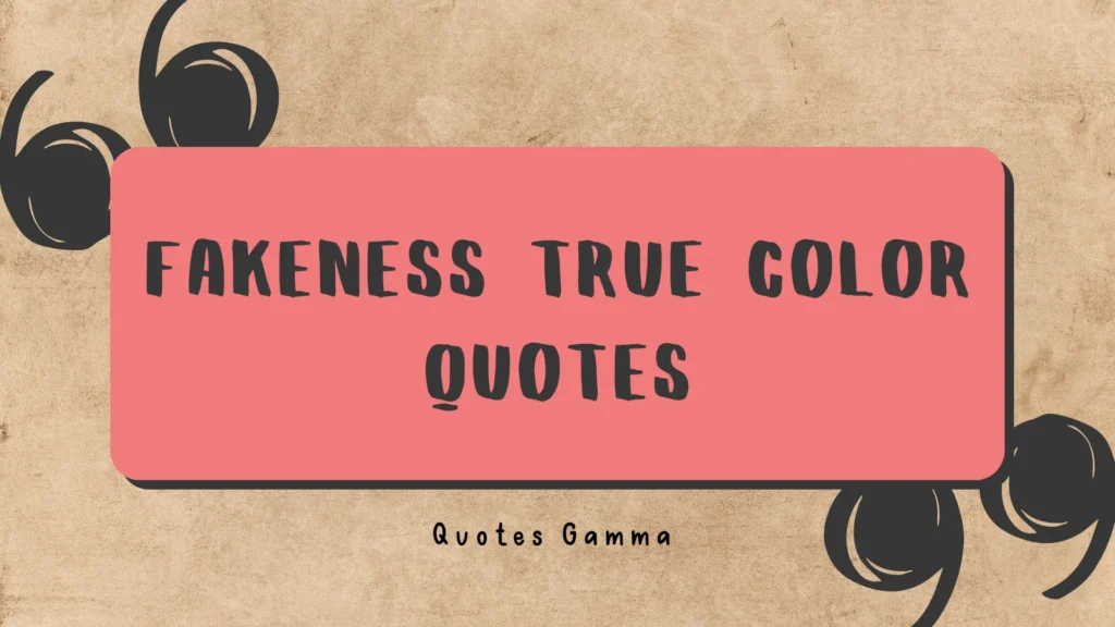Fakeness True Color Quotes