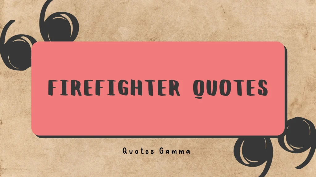 Firefighter Quotes