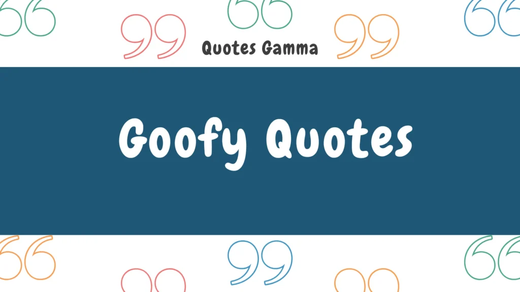 Goofy Quotes