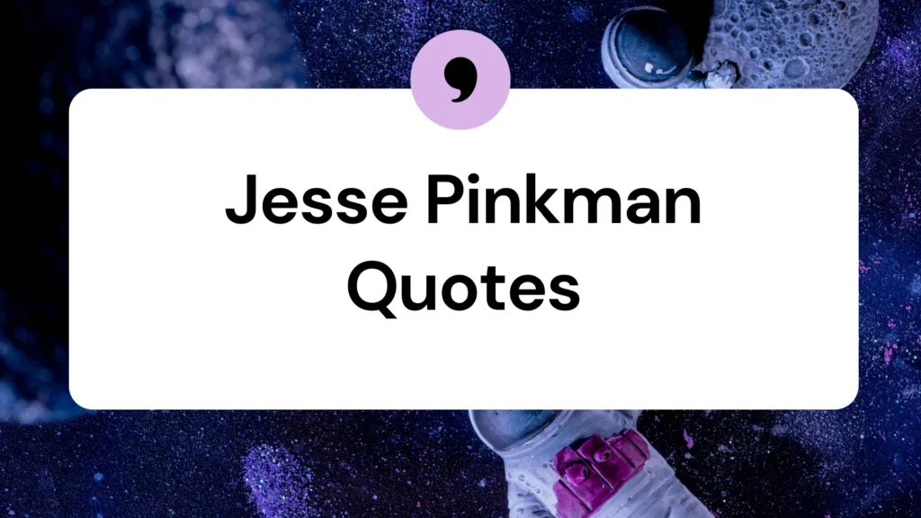 Jesse Pinkman Quotes