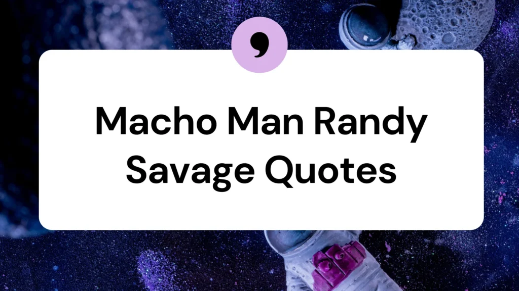 Macho Man Randy Savage Quotes