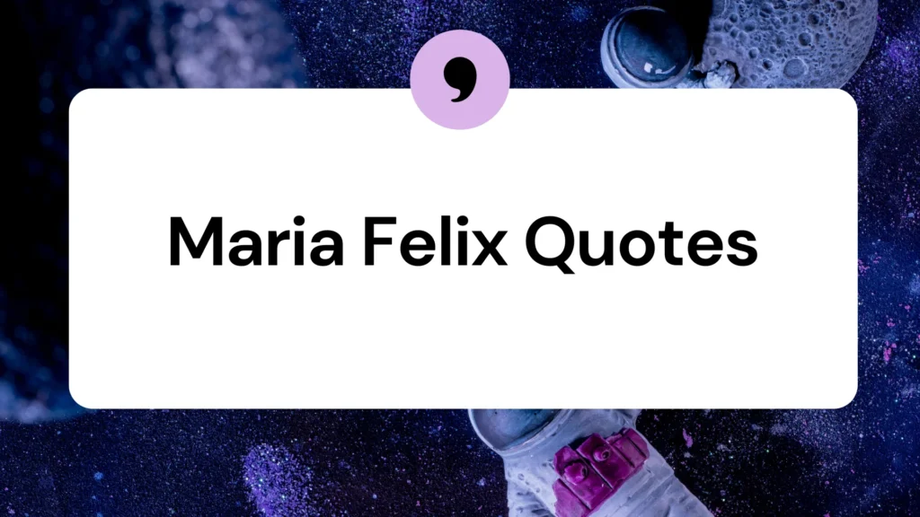 Maria Felix Quotes
