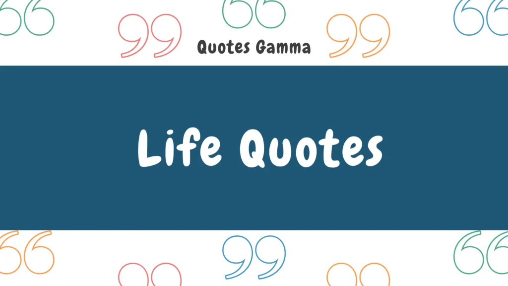 Life Quotes