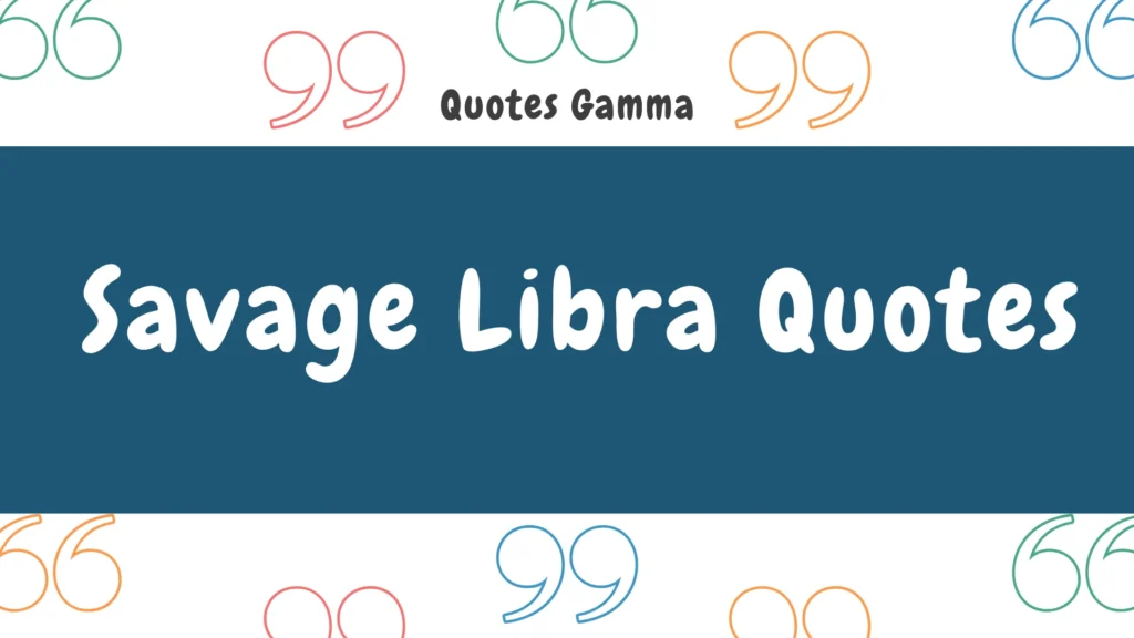 Savage Libra Quotes